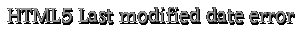 HTML5%20Last%20modified%20date%20error